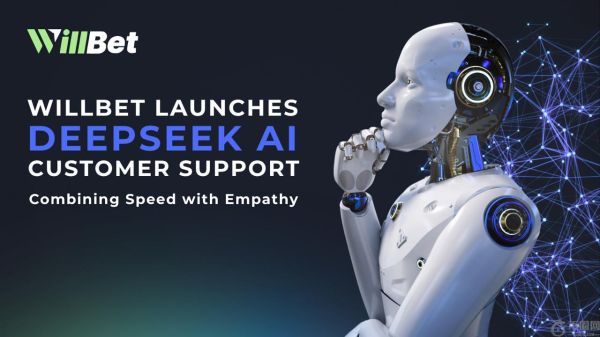 WillBet 推出 DeepSeek AI 客户支持，将速度与同理心相结合